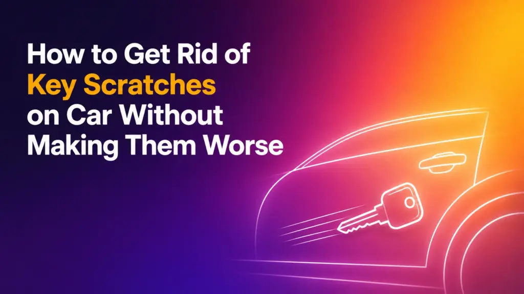 how to get rid of key scratches on car without making them worse
